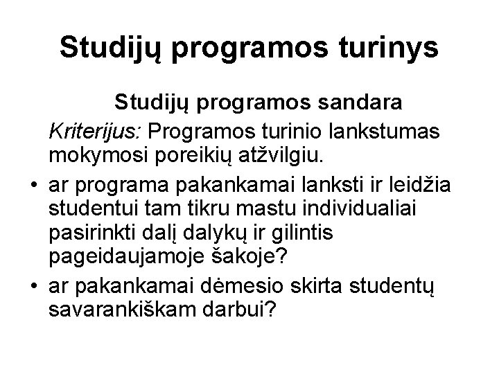 Studijų programos turinys Studijų programos sandara Kriterijus: Programos turinio lankstumas mokymosi poreikių atžvilgiu. •