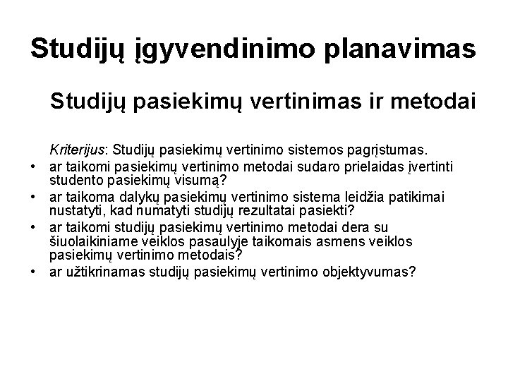 Studijų įgyvendinimo planavimas Studijų pasiekimų vertinimas ir metodai • • Kriterijus: Studijų pasiekimų vertinimo