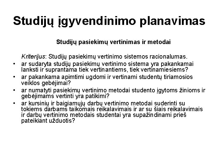 Studijų įgyvendinimo planavimas Studijų pasiekimų vertinimas ir metodai • • Kriterijus: Studijų pasiekimų vertinimo