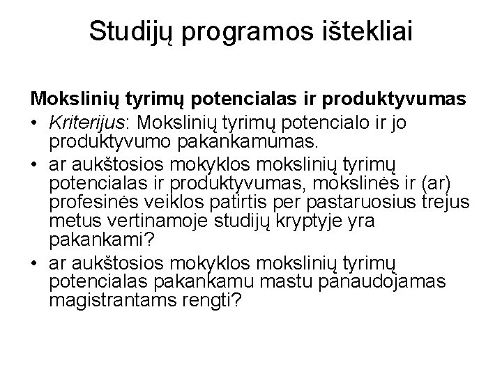 Studijų programos ištekliai Mokslinių tyrimų potencialas ir produktyvumas • Kriterijus: Mokslinių tyrimų potencialo ir