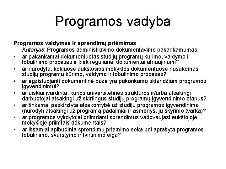 Programos vadyba Programos valdymas ir sprendimų priėmimas Kriterijus: Programos administravimo dokumentavimo pakankamumas. • ar