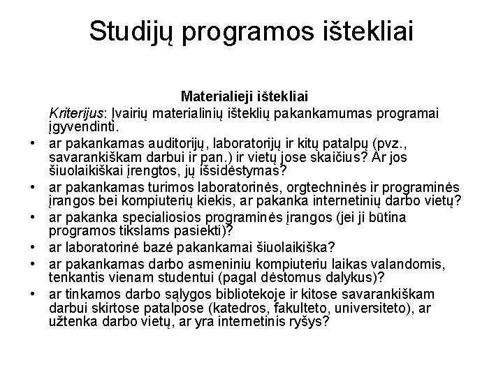 Studijų programos ištekliai • • • Materialieji ištekliai Kriterijus: Įvairių materialinių išteklių pakankamumas programai