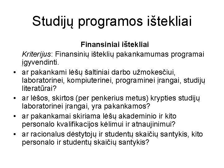 Studijų programos ištekliai • • Finansiniai ištekliai Kriterijus: Finansinių išteklių pakankamumas programai įgyvendinti. ar