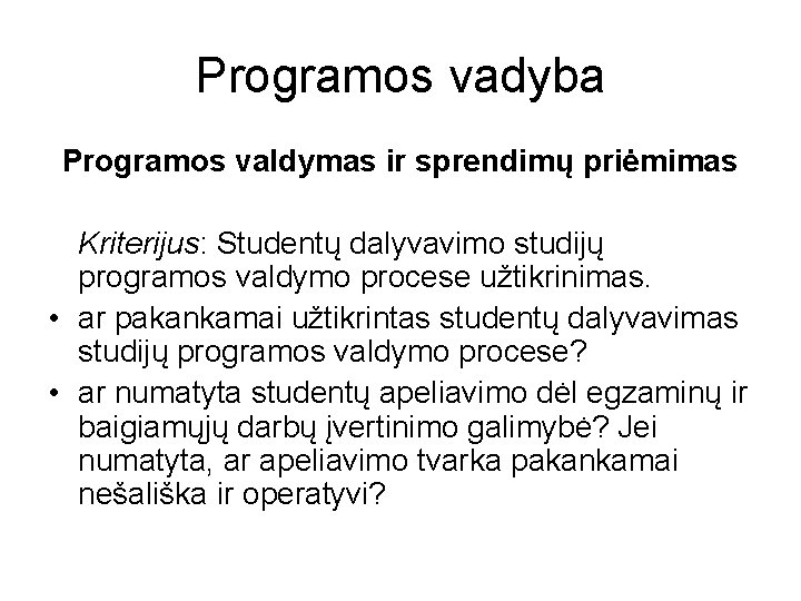 Programos vadyba Programos valdymas ir sprendimų priėmimas Kriterijus: Studentų dalyvavimo studijų programos valdymo procese