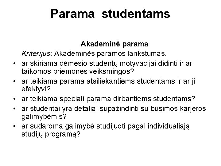 Parama studentams • • • Akademinė parama Kriterijus: Akademinės paramos lankstumas. ar skiriama dėmesio