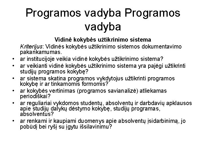 Programos vadyba • • • Vidinė kokybės užtikrinimo sistema Kriterijus: Vidinės kokybės užtikrinimo sistemos