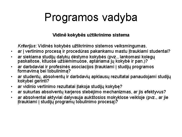 Programos vadyba Vidinė kokybės užtikrinimo sistema • • Kriterijus: Vidinės kokybės užtikrinimo sistemos veiksmingumas.