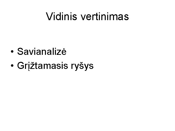 Vidinis vertinimas • Savianalizė • Grįžtamasis ryšys 