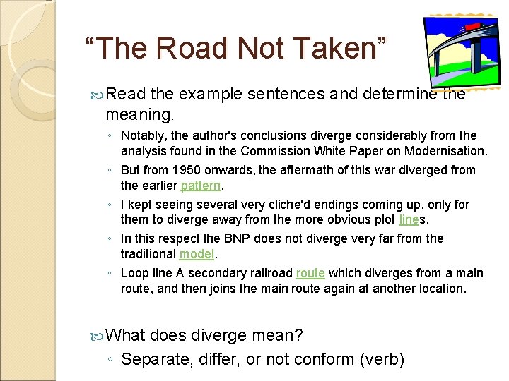 “The Road Not Taken” Read the example sentences and determine the meaning. ◦ Notably,