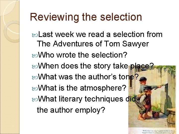 Reviewing the selection Last week we read a selection from The Adventures of Tom