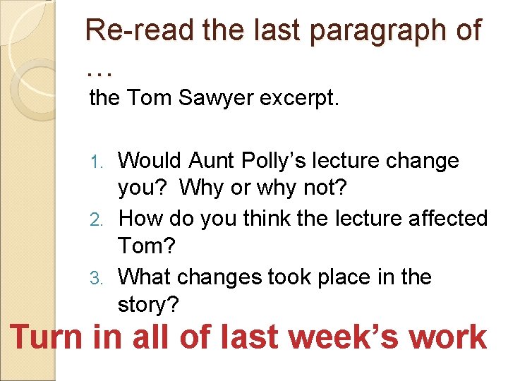 Re-read the last paragraph of … the Tom Sawyer excerpt. Would Aunt Polly’s lecture