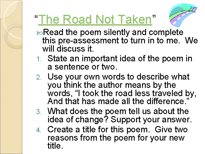 “The Road Not Taken” Read the poem silently and complete this pre-assessment to turn
