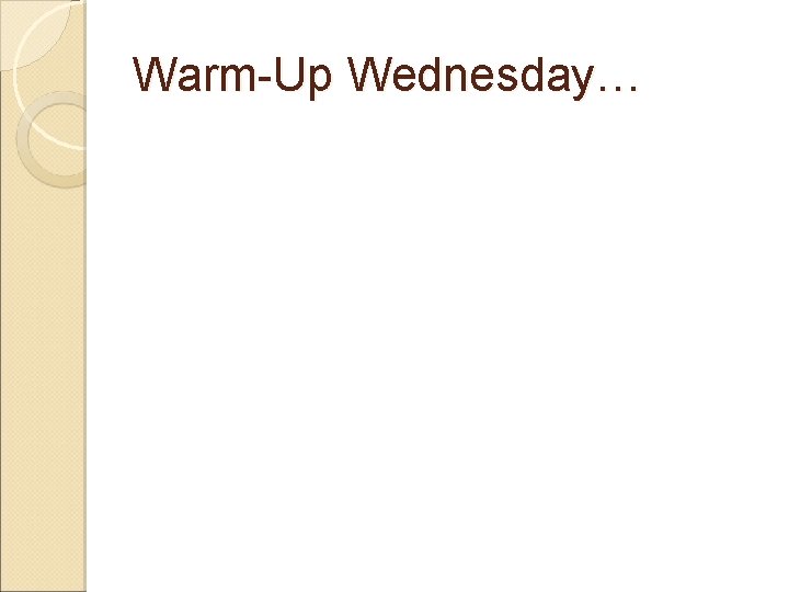 Warm-Up Wednesday… 