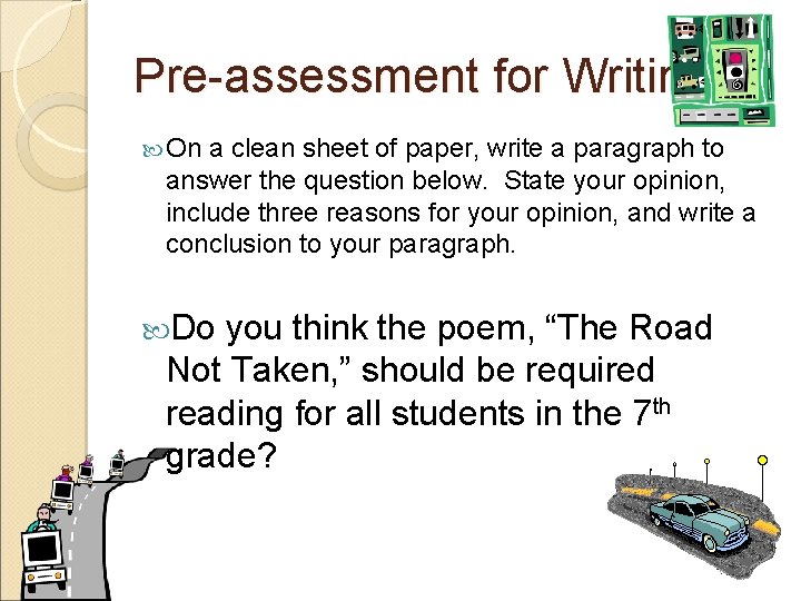 Pre-assessment for Writing On a clean sheet of paper, write a paragraph to answer