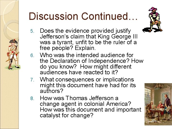 Discussion Continued… Does the evidence provided justify Jefferson’s claim that King George III was