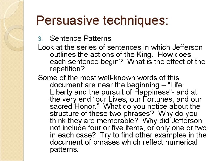 Persuasive techniques: Sentence Patterns Look at the series of sentences in which Jefferson outlines