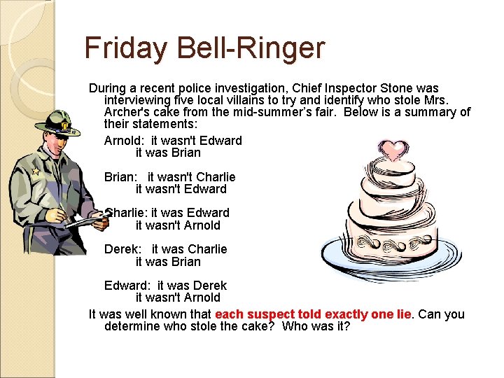 Friday Bell-Ringer During a recent police investigation, Chief Inspector Stone was interviewing five local