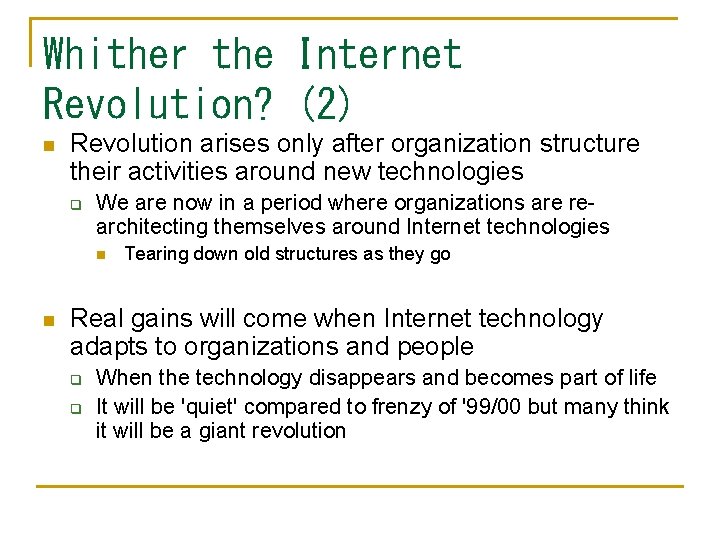 Whither the Internet Revolution? (2) n Revolution arises only after organization structure their activities