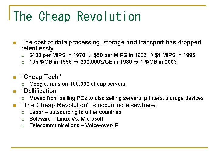 The Cheap Revolution n The cost of data processing, storage and transport has dropped