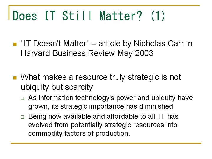 Does IT Still Matter? (1) n "IT Doesn't Matter" – article by Nicholas Carr