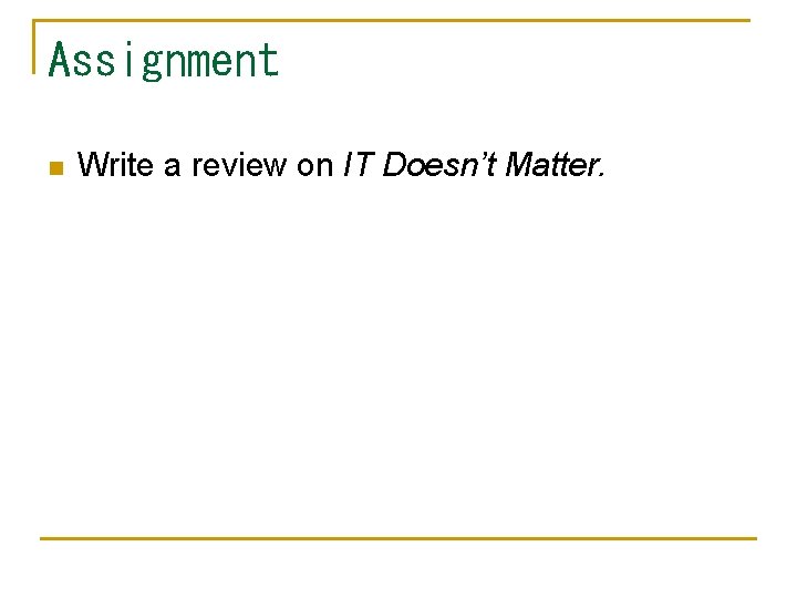Assignment n Write a review on IT Doesn’t Matter. 