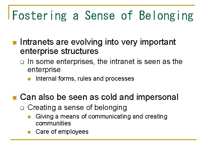 Fostering a Sense of Belonging n Intranets are evolving into very important enterprise structures