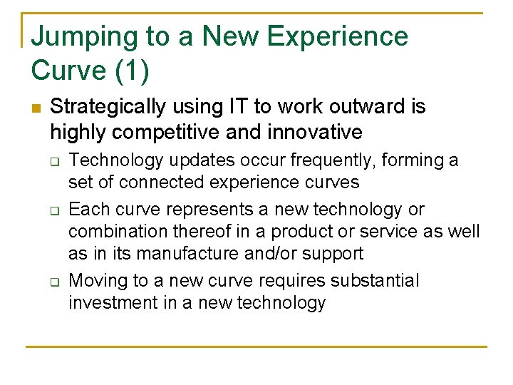 Jumping to a New Experience Curve (1) n Strategically using IT to work outward