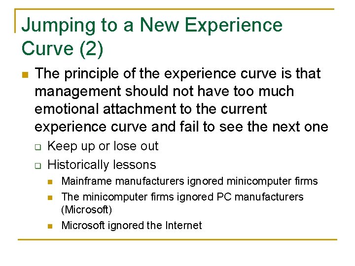 Jumping to a New Experience Curve (2) n The principle of the experience curve
