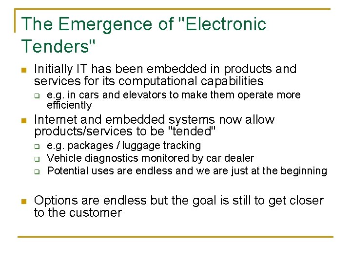 The Emergence of "Electronic Tenders" n Initially IT has been embedded in products and