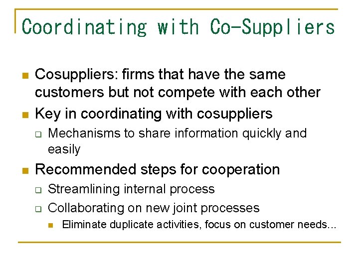 Coordinating with Co-Suppliers n n Cosuppliers: firms that have the same customers but not