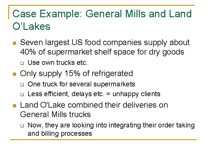 Case Example: General Mills and Land O’Lakes n Seven largest US food companies supply