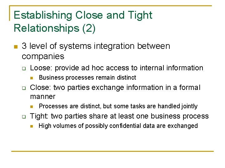 Establishing Close and Tight Relationships (2) n 3 level of systems integration between companies
