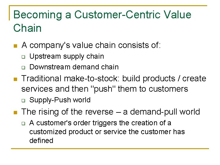 Becoming a Customer-Centric Value Chain n A company's value chain consists of: q q