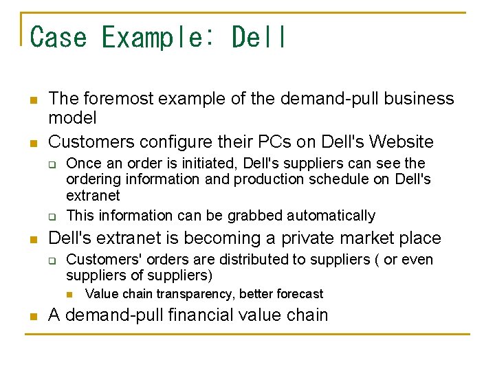 Case Example: Dell n n The foremost example of the demand-pull business model Customers