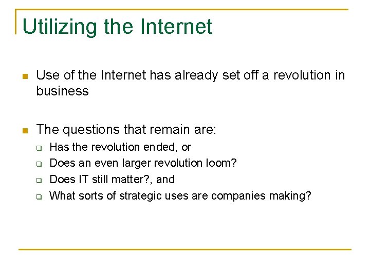 Utilizing the Internet n Use of the Internet has already set off a revolution