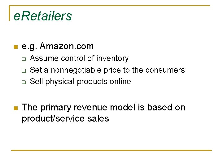 e. Retailers n e. g. Amazon. com q q q n Assume control of