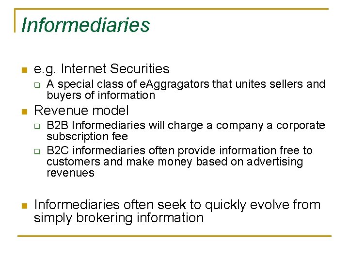 Informediaries n e. g. Internet Securities q n Revenue model q q n A