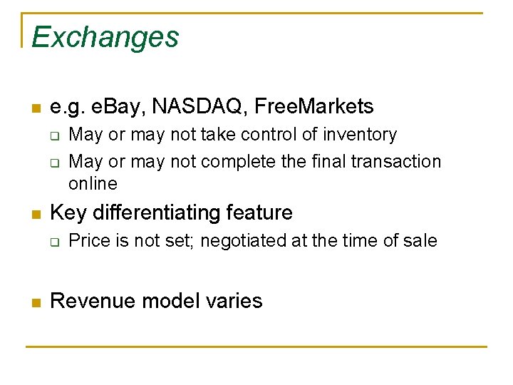 Exchanges n e. g. e. Bay, NASDAQ, Free. Markets q q n Key differentiating