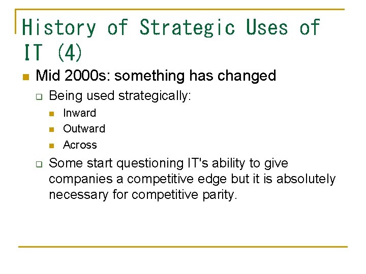 History of Strategic Uses of IT (4) n Mid 2000 s: something has changed