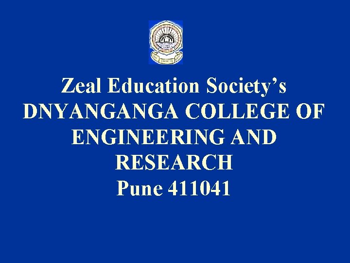 Zeal Education Society’s DNYANGANGA COLLEGE OF ENGINEERING AND RESEARCH Pune 411041 