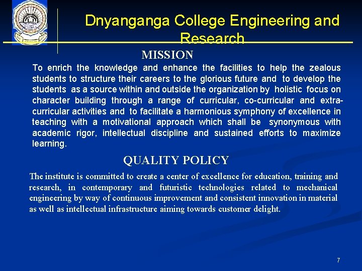 Dnyanganga College Engineering and Research MISSION To enrich the knowledge and enhance the facilities