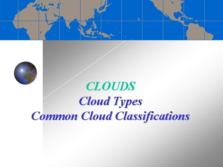 CLOUDS Cloud Types Common Cloud Classifications 