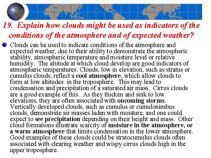 19. Explain how clouds might be used as indicators of the conditions of the
