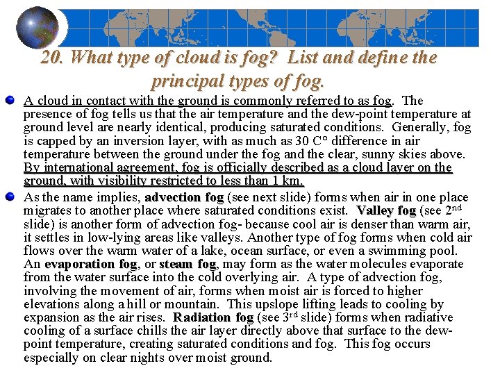 20. What type of cloud is fog? List and define the principal types of