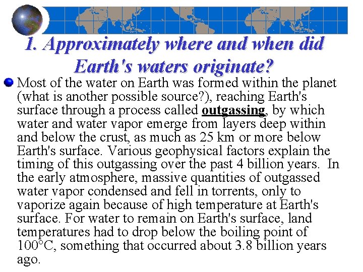 1. Approximately where and when did Earth's waters originate? Most of the water on