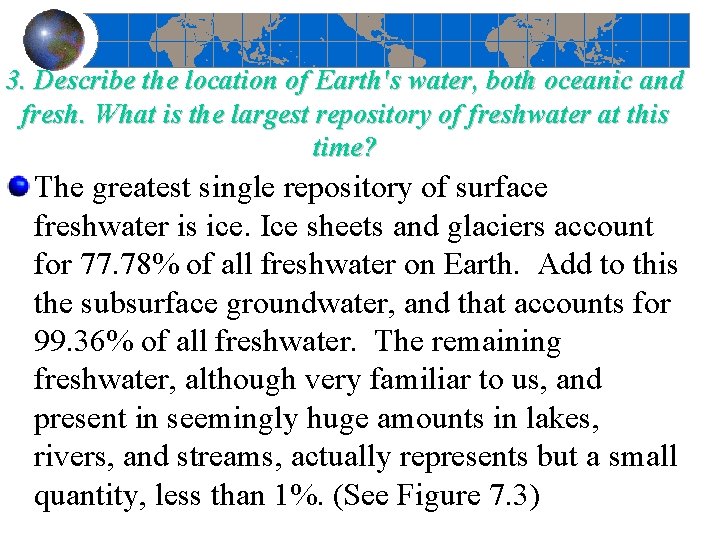 3. Describe the location of Earth's water, both oceanic and fresh. What is the