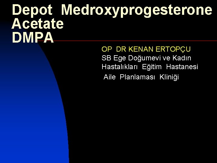 Depot Medroxyprogesterone Acetate DMPA OP DR KENAN ERTOPÇU SB Ege Doğumevi ve Kadın Hastalıkları