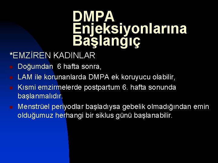 DMPA Enjeksiyonlarına Başlangıç *EMZİREN KADINLAR n n Doğumdan 6 hafta sonra, LAM ile korunanlarda