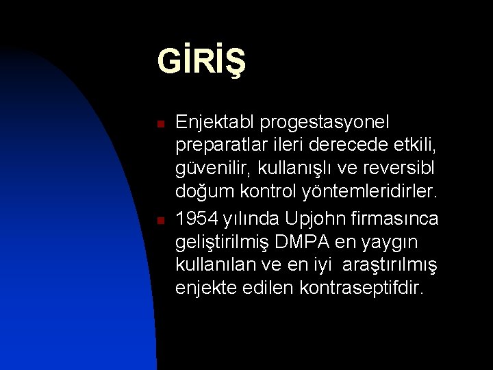 GİRİŞ n n Enjektabl progestasyonel preparatlar ileri derecede etkili, güvenilir, kullanışlı ve reversibl doğum