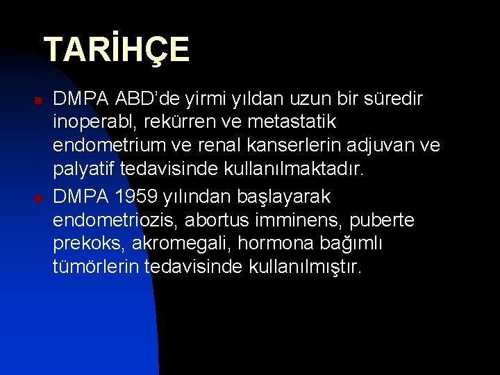 TARİHÇE n n DMPA ABD’de yirmi yıldan uzun bir süredir inoperabl, rekürren ve metastatik